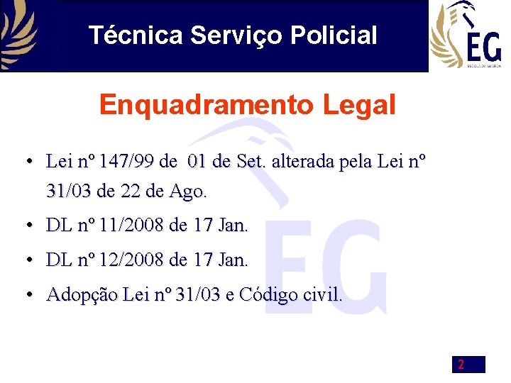 Técnica Serviço Policial Enquadramento Legal • Lei nº 147/99 de 01 de Set. alterada