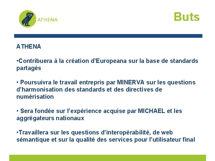 Buts ATHENA • Contribuera à la création d’Europeana sur la base de standards partagés