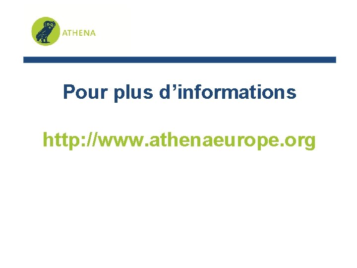 Pour plus d’informations http: //www. athenaeurope. org 