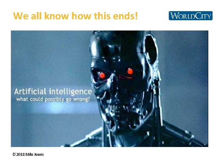 We all know how this ends! © 2018 Milo Jones We all know how this ends! © 2018 Milo Jones