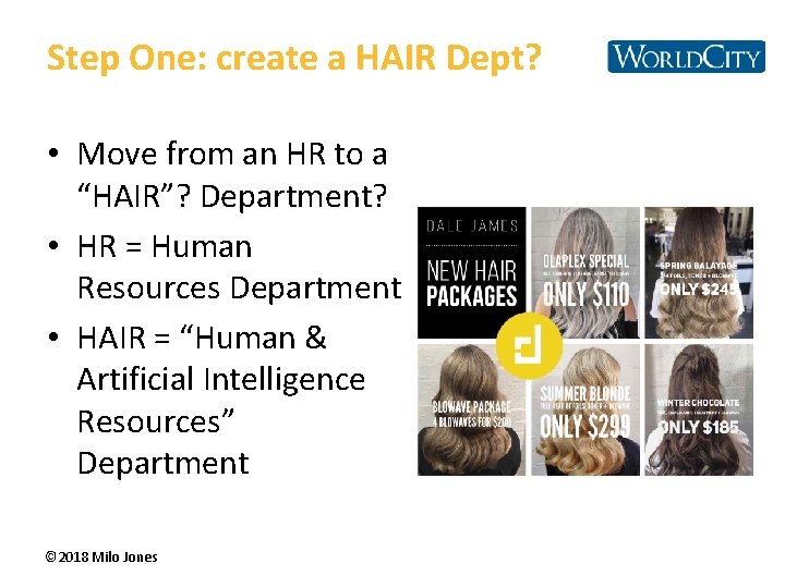 Step One: create a HAIR Dept? • Move from an HR to a “HAIR”?