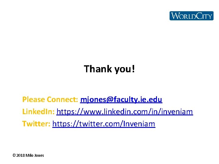 Thank you! Please Connect: mjones@faculty. ie. edu Linked. In: https: //www. linkedin. com/in/inveniam Twitter: