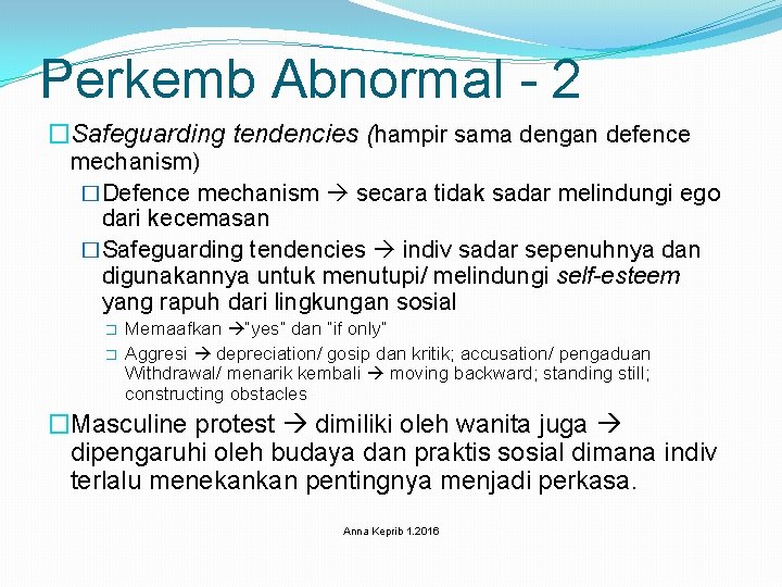 Perkemb Abnormal - 2 �Safeguarding tendencies (hampir sama dengan defence mechanism) �Defence mechanism secara