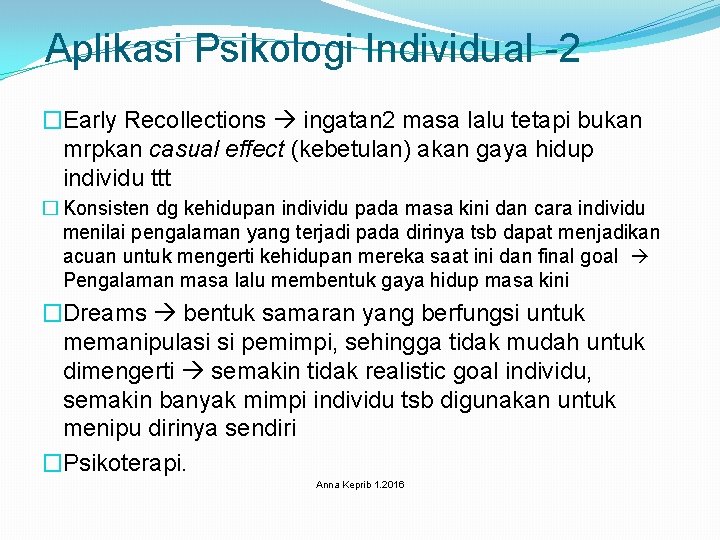 Aplikasi Psikologi Individual -2 �Early Recollections ingatan 2 masa lalu tetapi bukan mrpkan casual