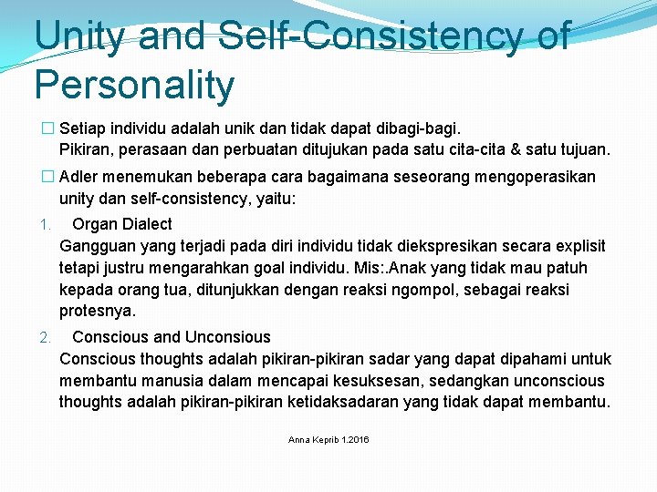 Unity and Self-Consistency of Personality � Setiap individu adalah unik dan tidak dapat dibagi-bagi.
