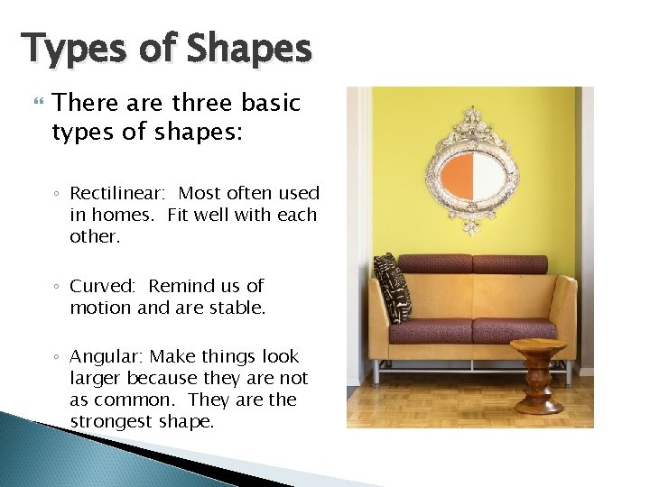 Types of Shapes There are three basic types of shapes: ◦ Rectilinear: Most often