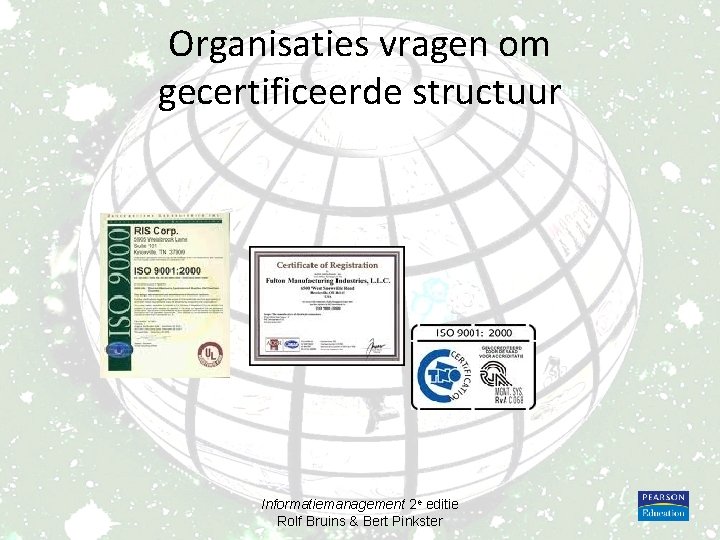 Organisaties vragen om gecertificeerde structuur Informatiemanagement 2 e editie Rolf Bruins & Bert Pinkster