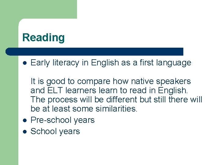 Reading l l l Early literacy in English as a first language It is