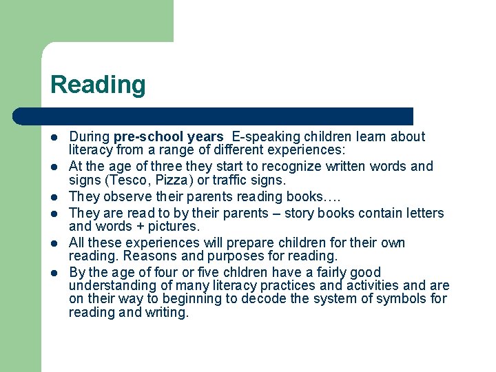 Reading l l l During pre-school years E-speaking children learn about literacy from a