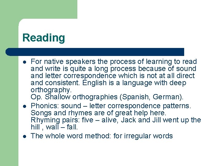 Reading l l l For native speakers the process of learning to read and