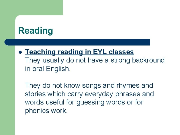 Reading l Teaching reading in EYL classes They usually do not have a strong