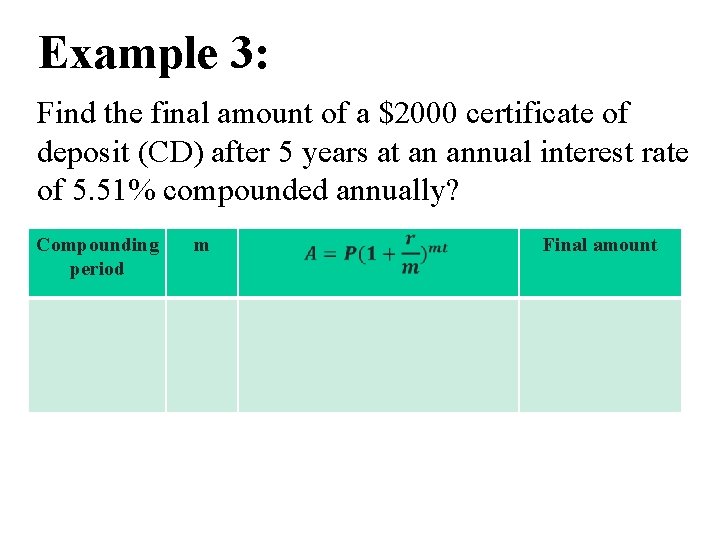 Example 3: Find the final amount of a $2000 certificate of deposit (CD) after