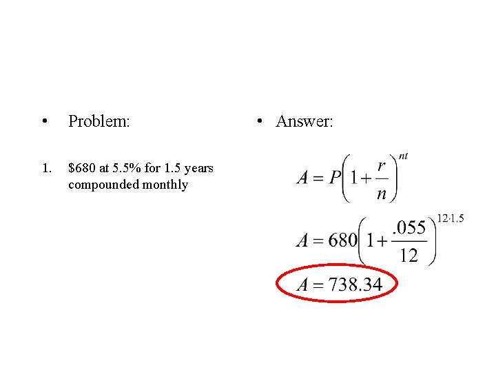  • Problem: 1. $680 at 5. 5% for 1. 5 years compounded monthly