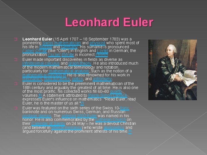 Leonhard Euler � � Leonhard Euler (15 April 1707 – 18 September 1783) was