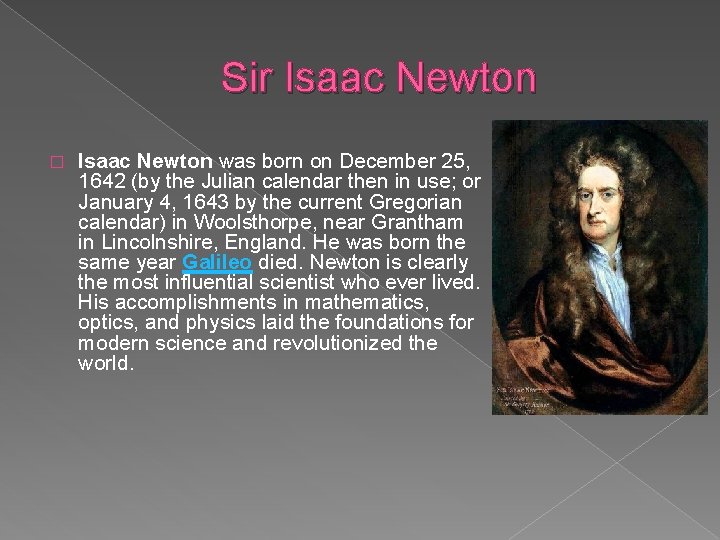 Sir Isaac Newton � Isaac Newton was born on December 25, 1642 (by the