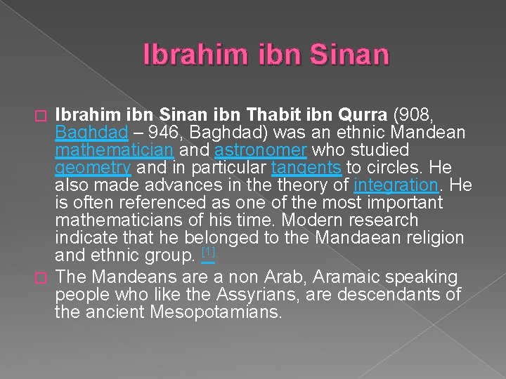 Ibrahim ibn Sinan ibn Thabit ibn Qurra (908, Baghdad – 946, Baghdad) was an