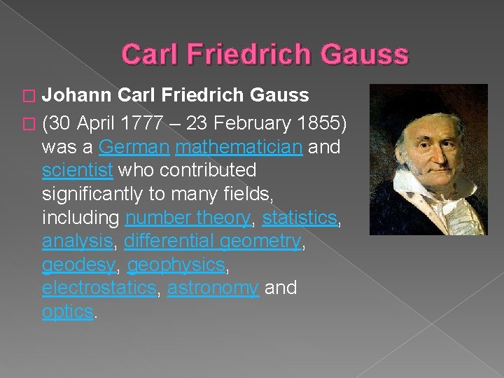 Carl Friedrich Gauss Johann Carl Friedrich Gauss � (30 April 1777 – 23 February