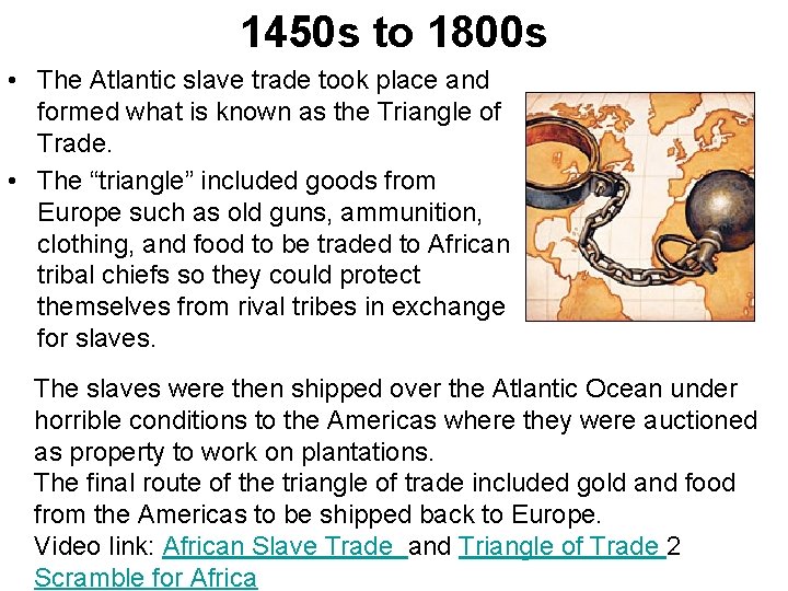 1450 s to 1800 s • The Atlantic slave trade took place and formed