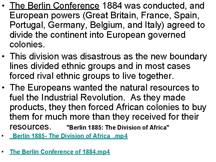  • The Berlin Conference 1884 was conducted, and European powers (Great Britain, France,