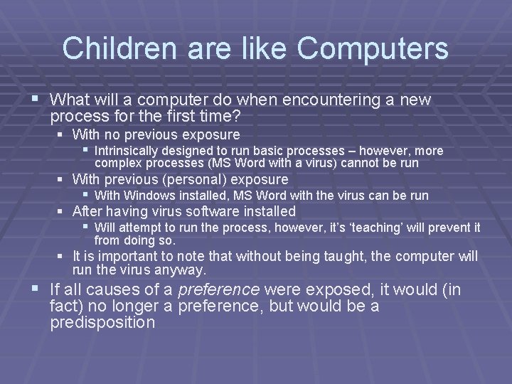 Children are like Computers § What will a computer do when encountering a new