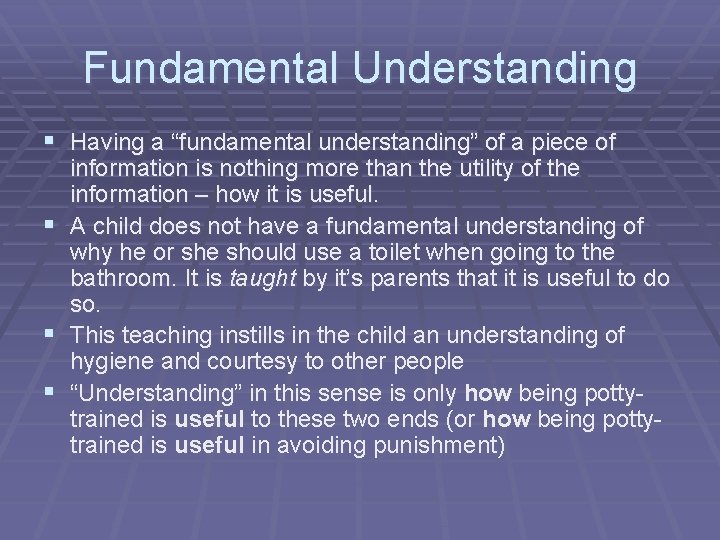 Fundamental Understanding § Having a “fundamental understanding” of a piece of § § §