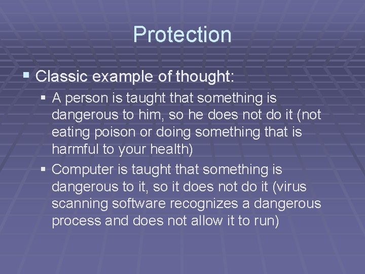 Protection § Classic example of thought: § A person is taught that something is