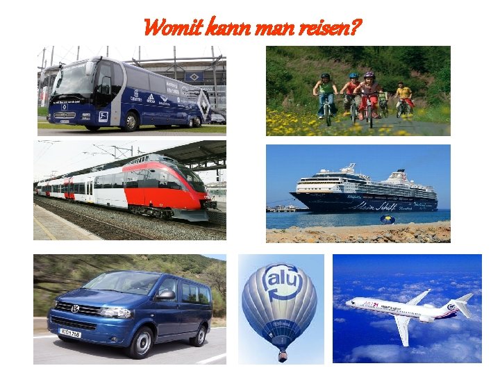 Womit kann man reisen? 