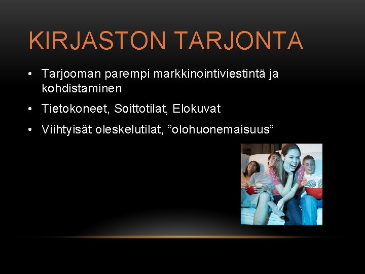 KIRJASTON TARJONTA • Tarjooman parempi markkinointiviestintä ja kohdistaminen • Tietokoneet, Soittotilat, Elokuvat • Viihtyisät