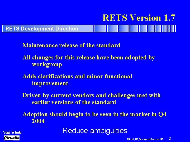 RETS Version 1. 7 RETS Development Direction Maintenance release of the standard All changes