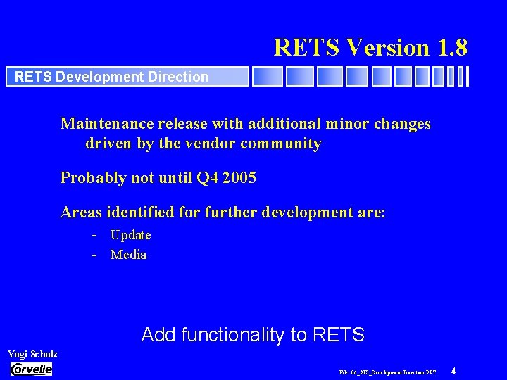 RETS Version 1. 8 RETS Development Direction Maintenance release with additional minor changes driven