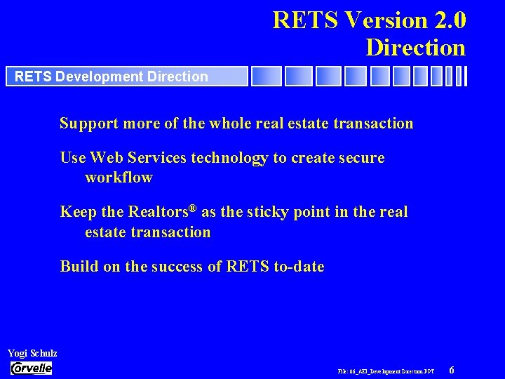 RETS Version 2. 0 Direction RETS Development Direction Support more of the whole real