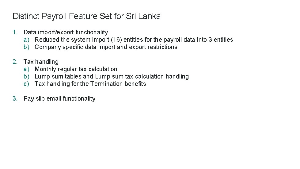 Distinct Payroll Feature Set for Sri Lanka 1. Data import/export functionality a) Reduced the