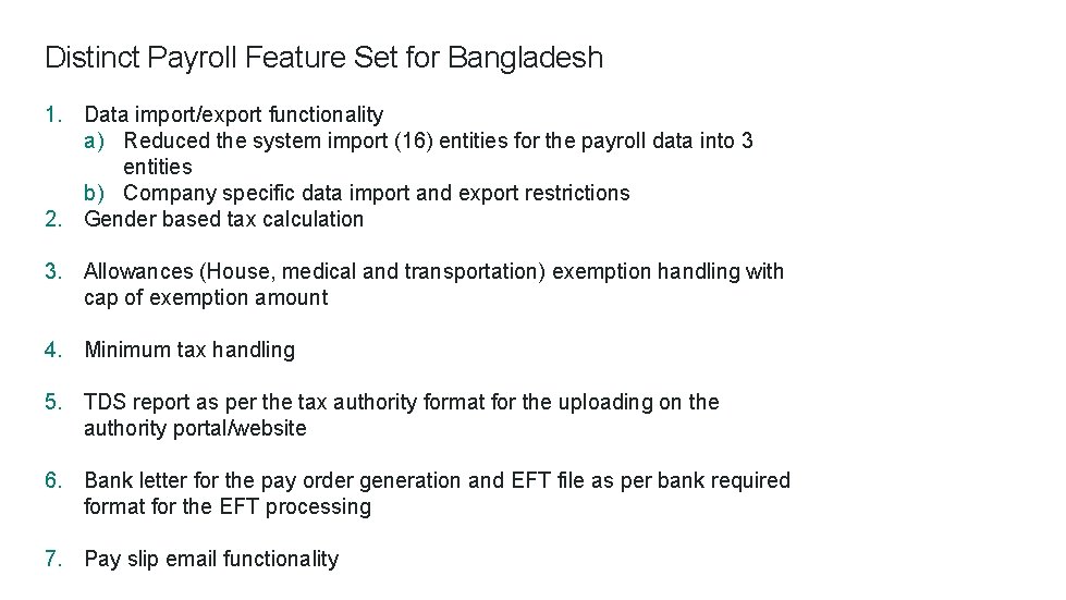 Distinct Payroll Feature Set for Bangladesh 1. Data import/export functionality a) Reduced the system