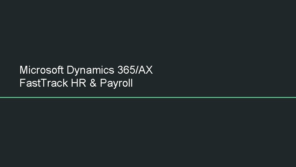 Microsoft Dynamics 365/AX Fast. Track HR & Payroll 