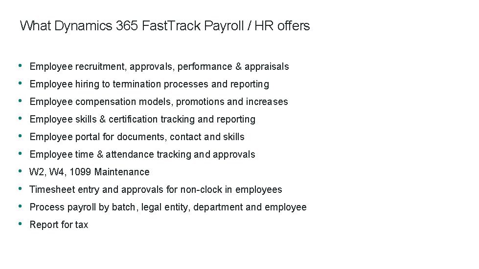 What Dynamics 365 Fast. Track Payroll / HR offers • • • Employee recruitment,