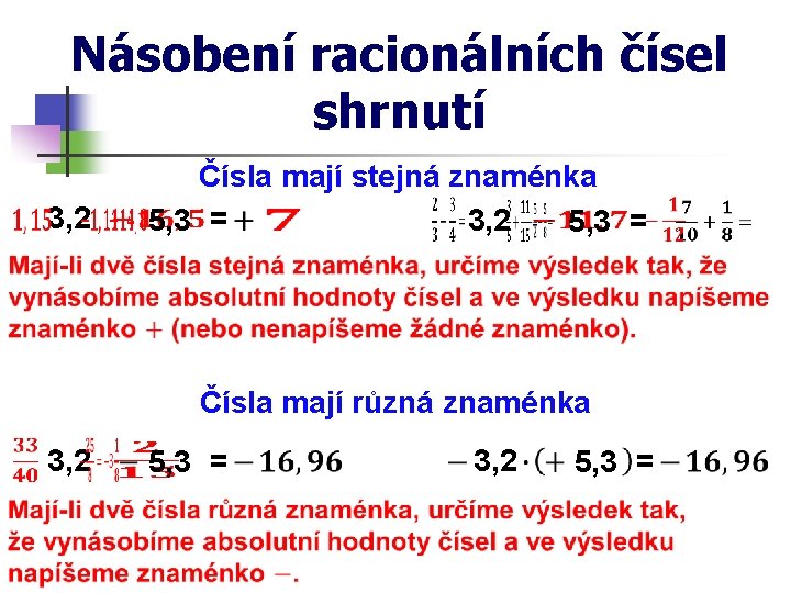 Násobení racionálních čísel shrnutí 3, 2 Čísla mají stejná znaménka 5, 3 = 3,