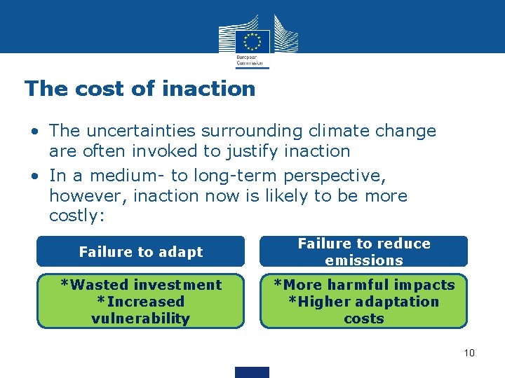 The cost of inaction • The uncertainties surrounding climate change are often invoked to