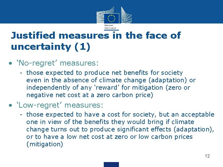 Justified measures in the face of uncertainty (1) • ‘No-regret’ measures: - those expected