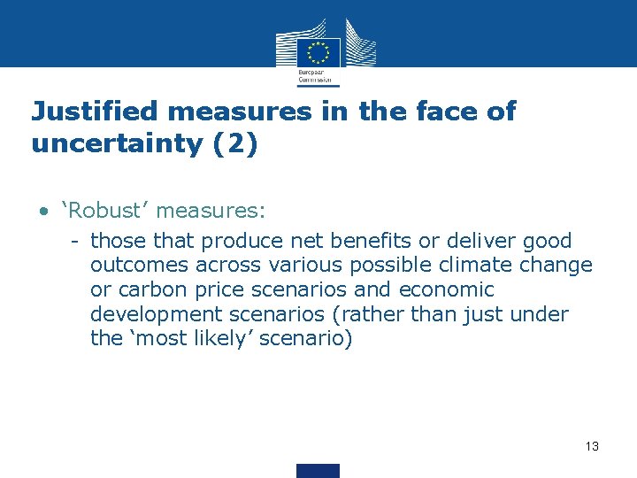 Justified measures in the face of uncertainty (2) • ‘Robust’ measures: - those that