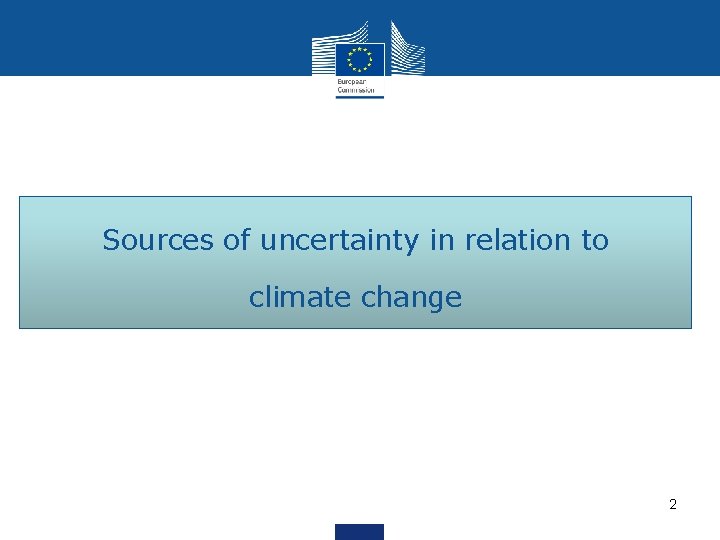 Sources of uncertainty in relation to climate change 2 