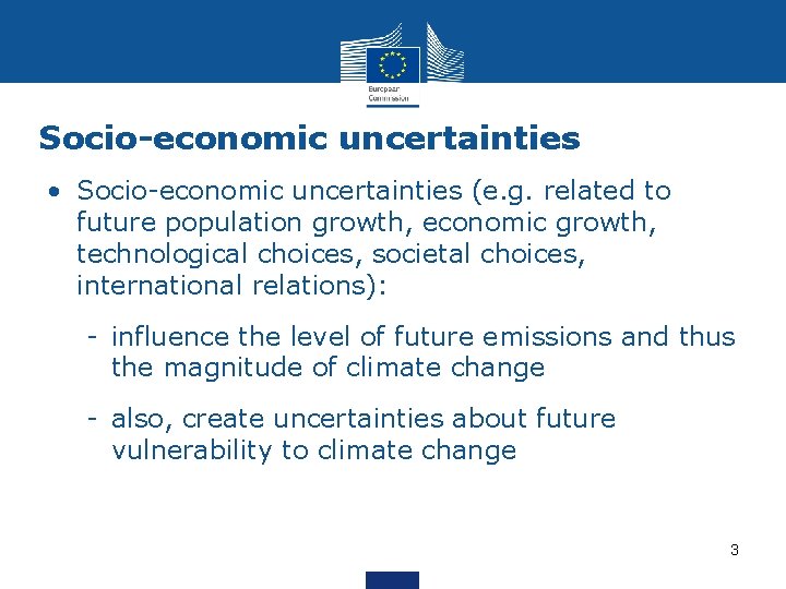 Socio-economic uncertainties • Socio-economic uncertainties (e. g. related to future population growth, economic growth,
