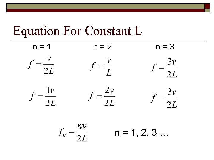 Equation For Constant L n=1 n=2 n=3 n = 1, 2, 3 … 