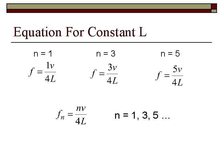 Equation For Constant L n=1 n=3 n=5 n = 1, 3, 5 … 