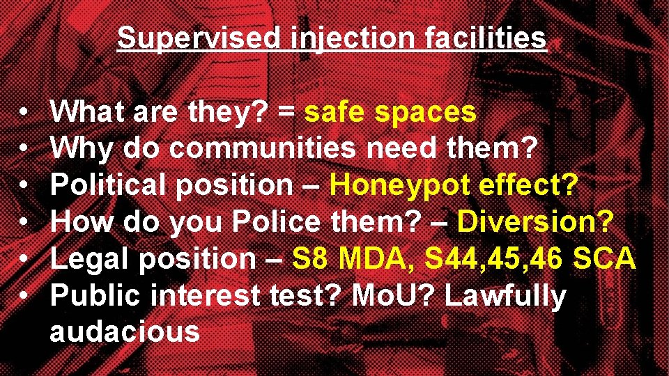 Supervised injection facilities • • • What are they? = safe spaces Why do