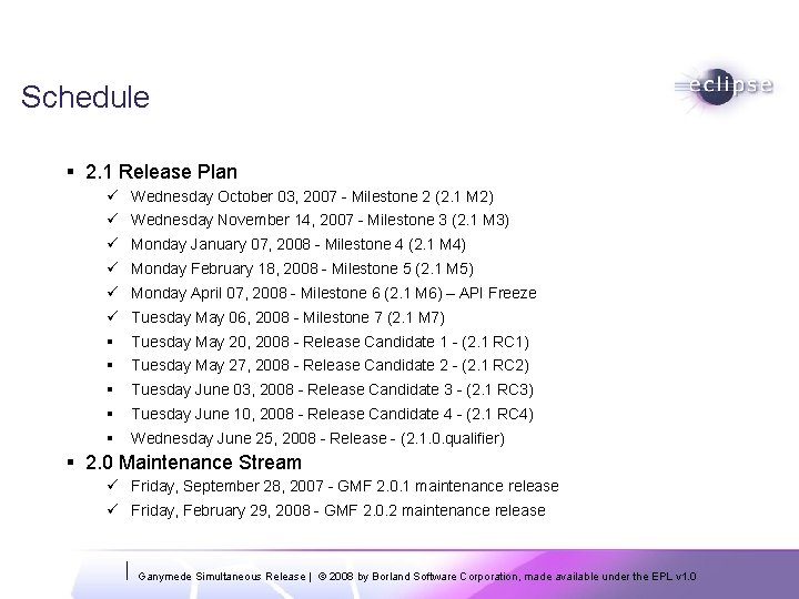 Schedule § 2. 1 Release Plan ü Wednesday October 03, 2007 - Milestone 2