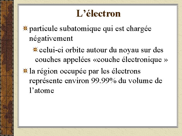 L’électron particule subatomique qui est chargée négativement celui-ci orbite autour du noyau sur des