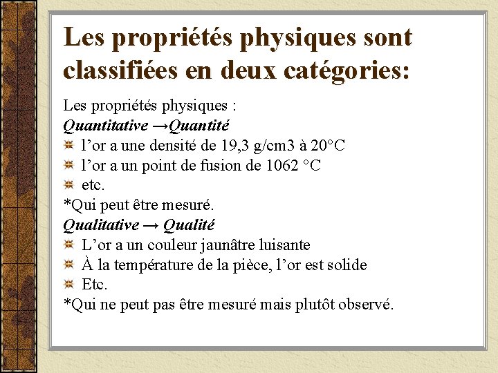 Les propriétés physiques sont classifiées en deux catégories: Les propriétés physiques : Quantitative →Quantité