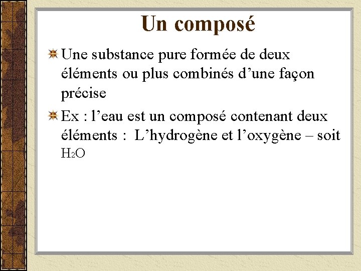 Un composé Une substance pure formée de deux éléments ou plus combinés d’une façon