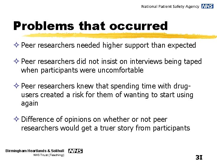 Problems that occurred ² Peer researchers needed higher support than expected ² Peer researchers