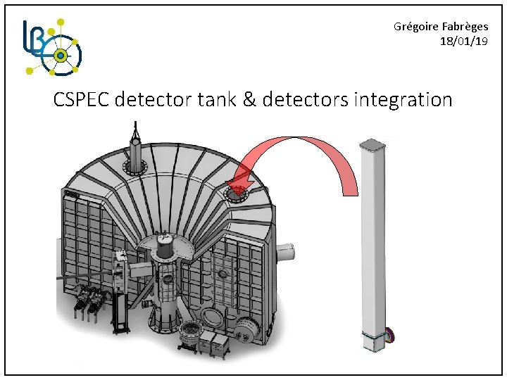 Grégoire Fabrèges 18/01/19 CSPEC detector tank & detectors integration 